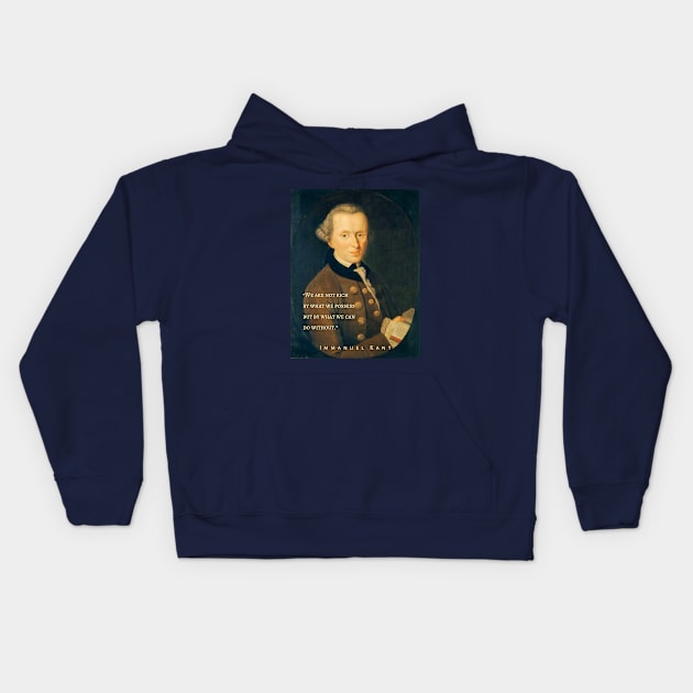 Immanuel Kant  portrait and quote: We are not rich by what we possess but by what we can do without. Kids Hoodie by artbleed